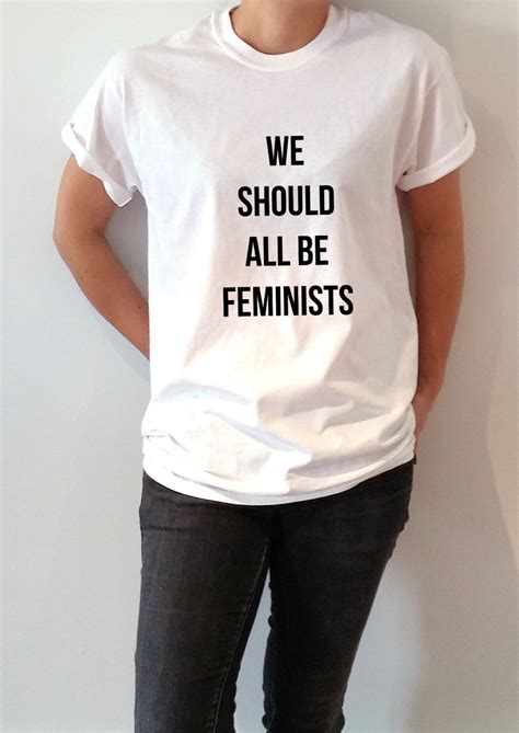 we should all be feminist t shirt